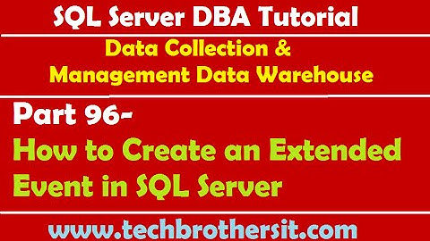 SQL Server DBA Tutorial 96-How to Create an Extended Event in SQL Server