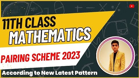 11th Class Math Pairing Scheme 2023 - 1st year Math Paper Scheme 2023