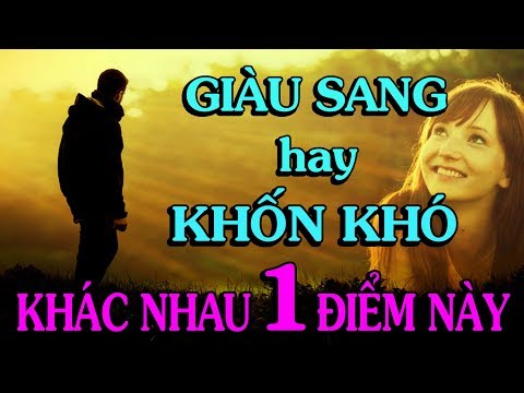 ✅GIÀU SANG Hay KHỐN KHÓ Chỉ Khác Nhau MỘT ĐIỀU NÀY - Thiền Đạo