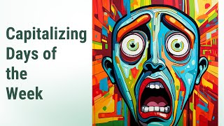 Avoid the Pitfalls: Mastering Capitalization for Days of the Week