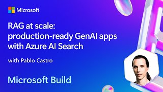 RAG at scale: productionready GenAI apps with Azure AI Search | BRK108