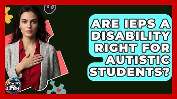 Are IEPs A Disability Right For Autistic Students? - Answers About Autism