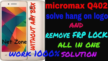 MICROMAX Q402 LOGO HANG FIX