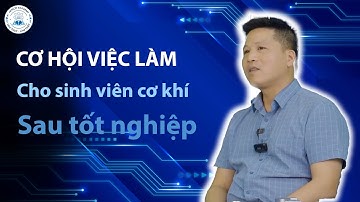 Cơ hội việc làm cho sinh viên cơ khí sau tốt nghiệp