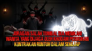 JURAGAN SALAH TUMBAL DIA MENIKAHI WANITA YANG DIJAGA OLEH KHODAM PESUGIHAN RUNTUH DALAM SEKEJAP