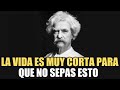 7 Lecciones de Mark Twain | LA VIDA ES MUY CORTA PARA QUE NO SEPAS ESTO | Filosofía de vida