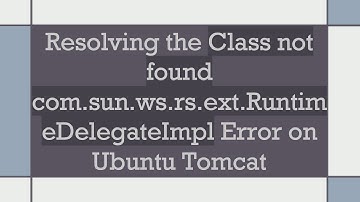 Resolving the Class not found com.sun.ws.rs.ext.RuntimeDelegateImpl Error on Ubuntu Tomcat