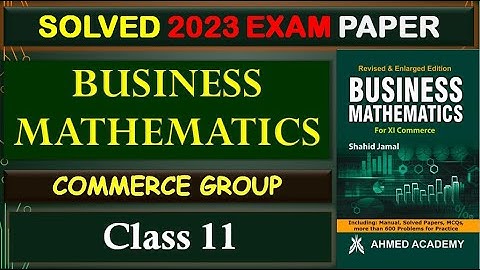 Business Mathematics XI Solved Question Answer Annual Exam 2023 || Business Mathematics Solved Paper
