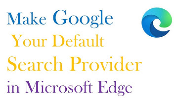 Make Google Your Default Search Provider in Microsoft Edge