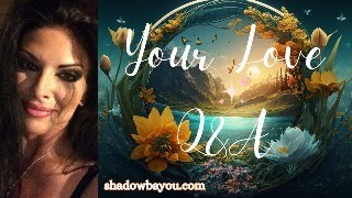 YOUR LOVE Q\u0026A .. YOUR QUESTIONS ANSWERED !!LIVE!! 04/30/24 *TIME STAMPED*