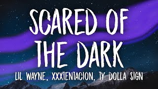 XXXTENTACION, Lil Wayne, Ty Dolla $ign   Scared of the Dark (1 HOUR) WITH LYRICS