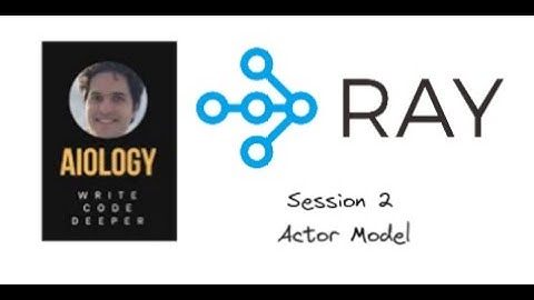 Ray (Episode 2): Actor models