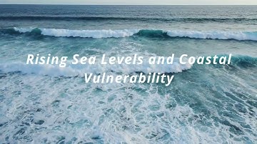 Rising Sea Levels and Coastal Vulnerability