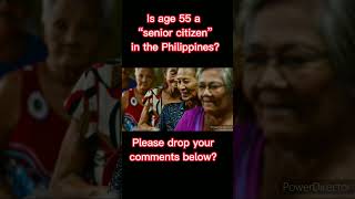 Is Age 55 A Senior Citizen In The Philippines?