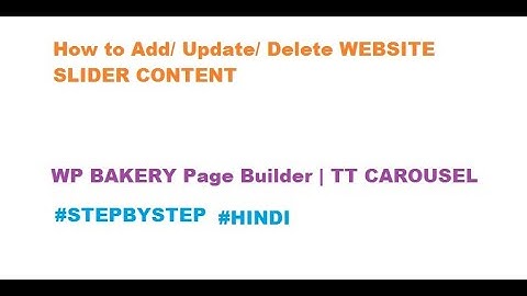 How to Add/ Update/ Delete WEBSITE SLIDER CONTENT | WP BAKERY Page Builder | TT CAROUSEL