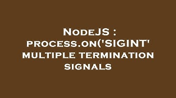 NodeJS : process.on(