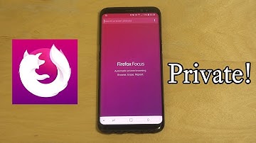 Firefox Focus Samsung Galaxy S8 Browser Review!