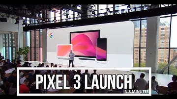 Google Pixel 3 event in 3 minutes