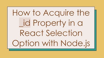 How to Acquire the _id Property in a React Selection Option with Node.js