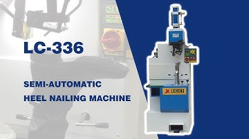 LC-336 Semi-Auto Heel Nailing Machine