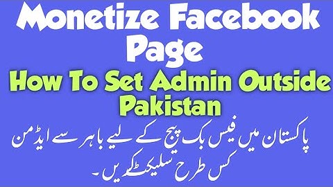 Facebook Monetization | How To Set Admin From Another Country And Monetize Facebook Page In Pakistan