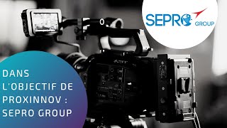 Interview Sepro Group, Adhérent Proxinnov