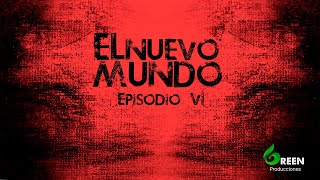'El Nuevo Mundo' Serie web - Episodio 6 'El Nuevo Mundo' Serie web - Episodio 6