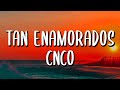 CNCO - Tan Enamorados (Letra/Lyrics)