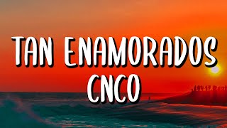 CNCO - Tan Enamorados (Letra/Lyrics)