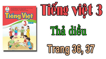 Tiếng việt lớp3 sách cánh diều  |Thả diều | Trang 36,37