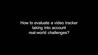 A protocol for evaluating video trackers under real-world conditions