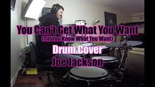 You Can't Get What You Want (Till You Know What You Want) - Drum Cover -Joe Jackson