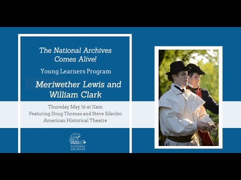 The National Archives Comes Alive! Young Learners Program: Meet Lewis and Clark