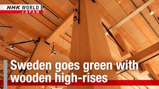 Sweden goes green with wooden highrisesーNHK WORLDJAPAN NEWS