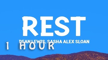 [1 HOUR 🕐 ] DeanLewis & Sasha Alex Sloan - Rest (Lyrics)