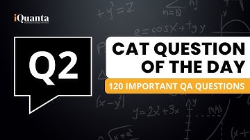 CAT 2022 - 120 Important QA Question | CAT 15 Days QA Strategy | Question 2