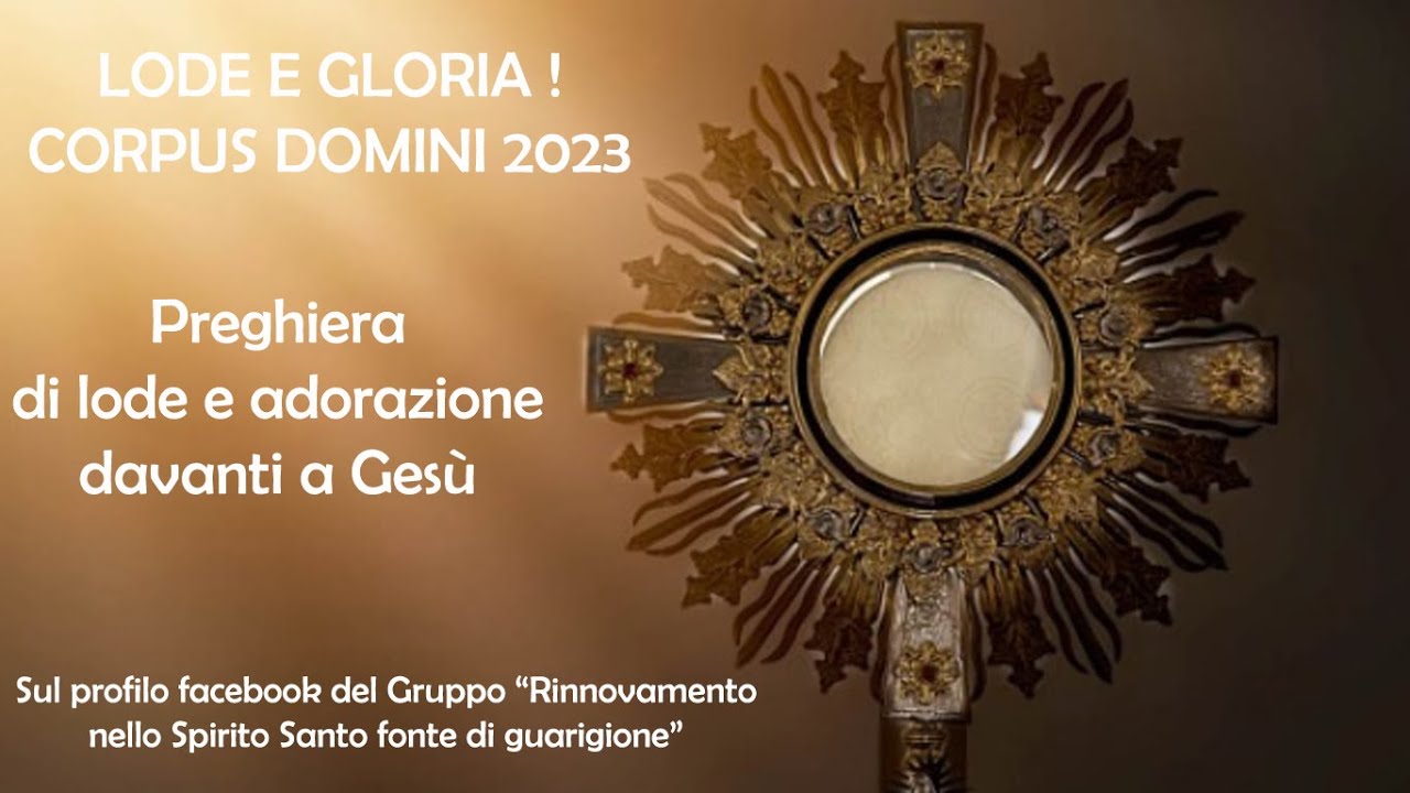 CORPUS DOMINI 2023 - Preghiera di lode e adorazione davanti a Gesù