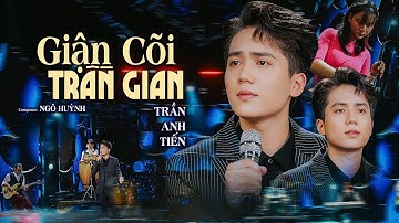 GIẬN CÕI TRẦN GIAN - TRẦN ANH TIẾN | St : NGÔ HUỲNH | Giận cõi trần gian giận cả đất trời...