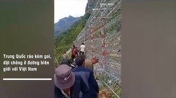Trung Quốc rào kẽm gai đặt chông tại đường biên giới với Việt Nam