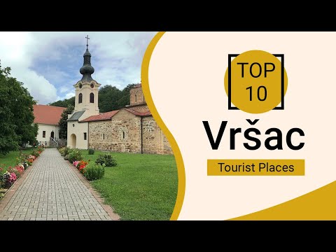 Top 10 Best Tourist Places to Visit in Vrsac | Serbia - English