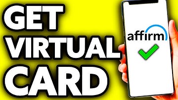 How To Get Affirm Virtual Card (Quick and Easy!)