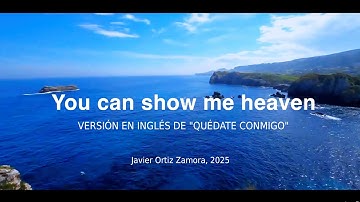 YOU CAN SHOW ME HEAVEN, COVER 2025, JAVIER ORTIZ ZAMORA, 4K