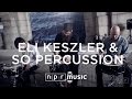 Eli Keszler & So Percussion, "Archway": NPR Field Music Recordings