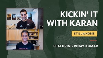 Kickin’ it with Karan Still @ Home: Featuring Vinay Kumar, SVP Oracle Engineering