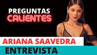 ARIANA SAAVEDRA / ENTREVISTA / PREGUNTAS CALIENTES