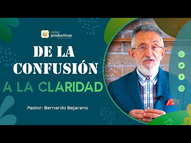 #predica De la confusión a la claridad - Pastor Bernardo Bejarano