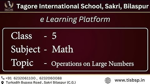 Class 5th || Math || Operations on Large Numbers || Tagore International School, Sakri, Bilaspur