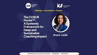 ICW 2026 | The COEUR Model™: A Systemic Framework for Deep and Sustainable Coaching Impact