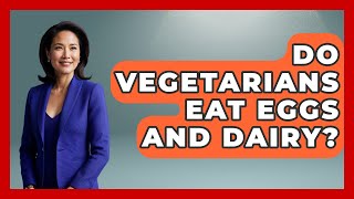 Do Vegetarians Eat Eggs and Dairy? | Vegan Nutrition Kitchen