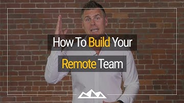 How To Build Your Remote Team
